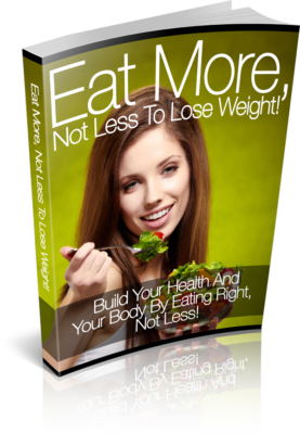 Eat-More,-Not-Less-To-Lose-Weight by EBICA